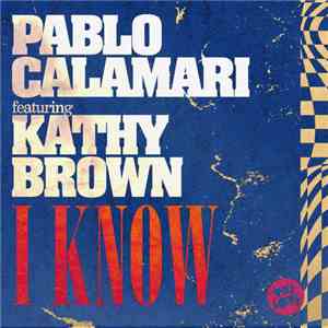 Pablo Calamari Featuring Kathy Brown - I Know download flac