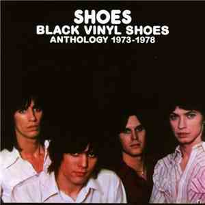 Shoes - Black Vinyl Shoes Anthology 1973-1978 FLAC album