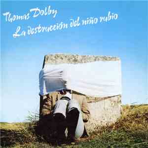 Thomas Dolby - La Destrucción Del Niño Rubio download flac