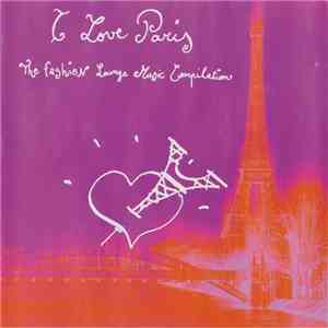 Various - I Love Paris - The Fashion Lounge Music Compilation download flac