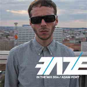 Adam Port - Faze In The Mix 004 download flac