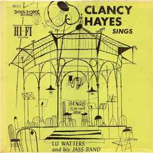 Clancy Hayes, Lu Watters And His Jass Band - Clancy Hayes Sings download flac