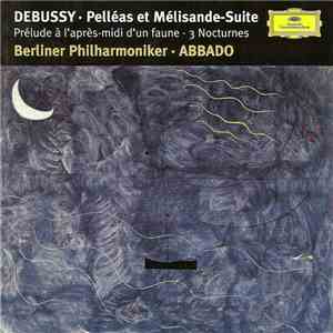 Claude Debussy - Pelléas Et Mélisande / Prélude À L'Après-Midi D'Un Faune / Nocturnes download flac