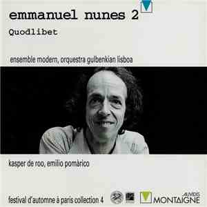 Emmanuel Nunes – Ensemble Modern, Orquestra Gulbenkian Lisboa, Kasper de Roo, Emilio Pomàrico - Quodlibet download flac