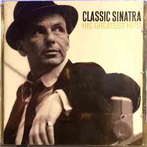 Frank Sinatra - Classic Sinatra: His Greatest Hits download flac