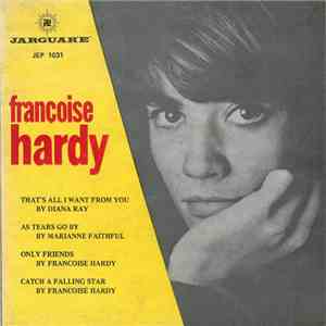Françoise Hardy, Marianne Faithfull, Diana Ray - That's All I Want From You / As Tears Go By / Only Friends / Catch A Falling Star download flac