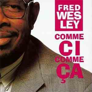 Fred Wesley - Comme Ci Comme Ca download flac