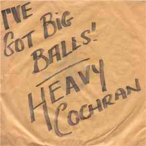 Heavy Cochran - I've Got Big Balls download flac