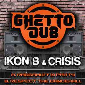 Ikon B & Crisis - Raggamuffin Party / Respect The Dancehall download flac