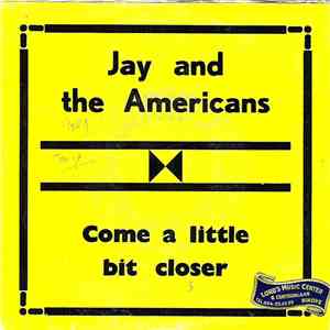 Jay And The Americans - Come A Little Bit Closer / She Cried download flac