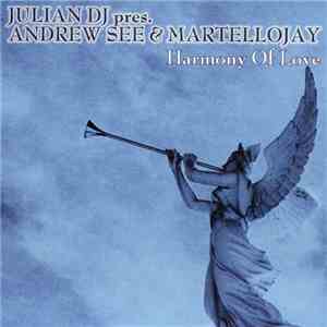 Julian DJ pres. Andrew See & Martellojay - Harmony Of Love download flac