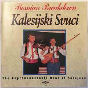 Kalesijski Svuci - Bosnian Breakdown: The Unpronounceable Beat Of Sarajevo download flac