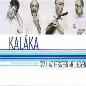 Kaláka - Csak Az Egészség Meglegyen download flac