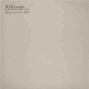 Killawatt - Bring Down The Walls download flac