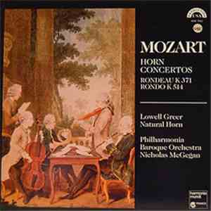 Mozart, Lowell Greer, Nicholas McGegan, Philharmonia Baroque Orchestra - Horn Concertos - Rondeau K. 371 - Rondo K. 514 download flac
