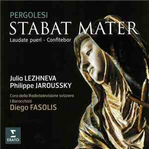 Pergolesi – Julia Lezhneva, Philippe Jaroussky, I Barocchisti, Coro Della Radiotelevisione Svizzera, Diego Fasolis - Stabat Mater - Laudate Pueri - Confitebor download flac