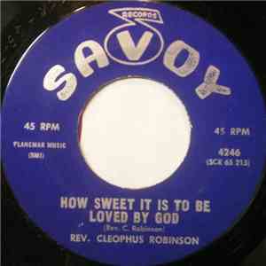 Rev. Cleophus Robinson - How Sweet It Is To Be Loved By God / Jesus Keep Me Near The Cross FLAC album