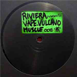 Riviera  Presents Vape  . Vulcano  - Muscle 002 download flac