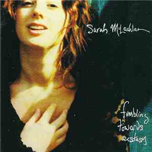 Sarah McLachlan - Fumbling Towards Ecstasy download flac