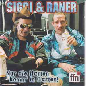 Siggi  & Raner - Nur Die Harten Kommen In Den Garten download flac