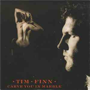 Tim Finn - Carve You In Marble download flac