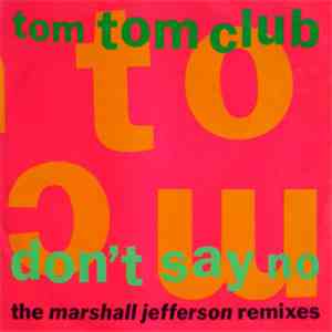 Tom Tom Club - Don't Say No (The Marshall Jefferson Remixes) download flac