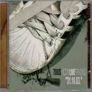 7000$ - 31.10.03. [1CD11LIVETRACKS] download flac