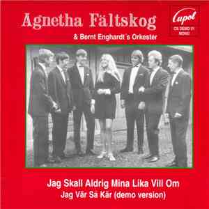 Agnetha Fältskog & Bernt Enghardt´s Orkester - Jag Skall Aldrig Mina Lika Vill Om / Jag Vär Sa Kär (Demo Version) FLAC album