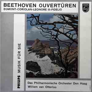Beethoven, Das Philharmonische Orchester Den Haag, Willem Van Otterloo - Ouvertüren Egmont - Coriolan - Leonore III - Fidelio download flac