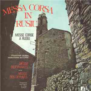 Charles Rocchi, Pierre Oppisi, Philippe Rocchi, Jean-Toussaint Rocchi, Jean-Benoit Moretti - Messa Corsa in Rusiu (Messe Corse À Rusiu - Polyphonies Sacrées Traditionnelles de Corse - Messe des Vivants - Messe des Défunts Enregistrées Dans L'église du Vil download flac