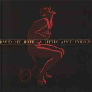 David Lee Roth - A Little Ain't Enough download flac