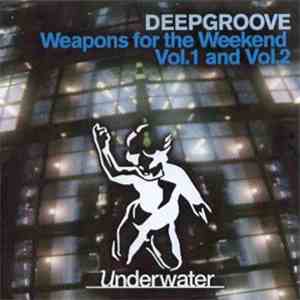 Deepgroove - Weapons For The Weekend Vol.1 And Vol.2 FLAC album