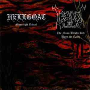 Hellgoat  / Legions Of Astaroth - Moonlight Ritual / The Moon Bleeds Red Upon The Earth download flac