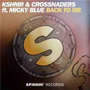 KSHMR & Crossnaders ft. Micky Blue  - Back To Me download flac