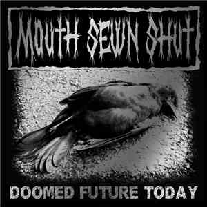 Mouth Sewn Shut - Doomed Future Today download flac
