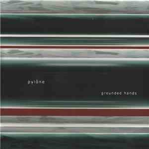 Pylône - Grounded Hands download flac