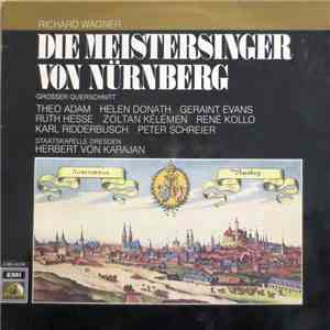 Richard Wagner, Theo Adam, Helen Donath, Geraint Evans, Ruth Hesse, Zoltan Kélémen, René Kollo, Karl Ridderbusch, Peter Schreier, Staatskapelle Dresden, Herbert von Karajan - Die Meistersinger von Nürnberg (Großer Querschnitt) download flac