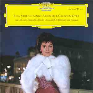 Rita Streich Singt Arien Der Grossen Oper Von Mozart, Donzetti, Rimsky-Korssakoff, Offenbach Und Nicolai - Rita Streich Singt Arien Der Grossen Oper download flac