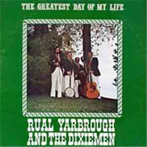 Rual Yarbrough And The Dixiemen - The Greatest Day Of My Life download flac