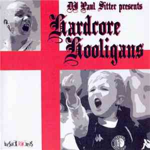 Various - DJ Paul Sitter Presents Hardcore Hooligans download flac