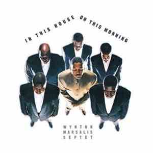 Wynton Marsalis Septet - In This House, On This Morning download flac