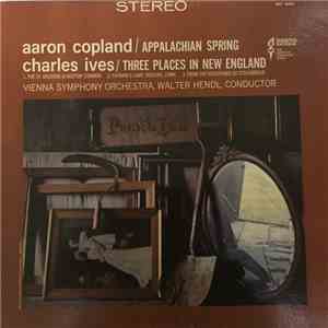 Aaron Copland, Charles Ives – Walter Hendl, Vienna Symphony Orchestra - Aaron Copland / Applachian Spring ; Charles Ives / Three Places In New England download flac