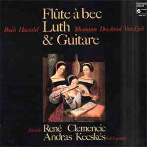 Bach • Haendel • Telemann • Downland • Van Eyck – René Clemencic, Andras Kecskés - Flûtes À Bec, Luth Et Guitare download flac