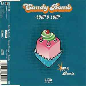 Candy Bomb - Loop D' Loop (100% Remix) download flac