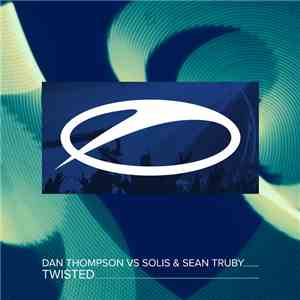 Dan Thompson  Vs Solis & Sean Truby - Twisted download flac