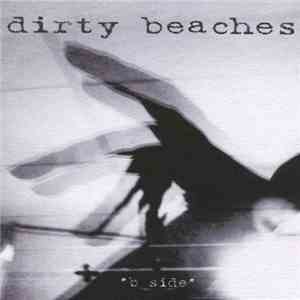 Dirty Beaches - B Side download flac