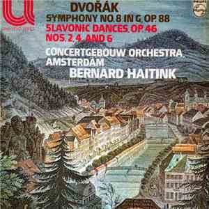 Dvořák, Bernard Haitink, Concertgebouw Orchestra, Amsterdam - Symphony No. 8 In G Major, Op. 88 download flac