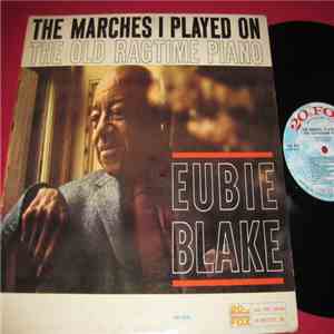 Eubie Blake - The Marches I Played On The Old Ragtime Piano download flac