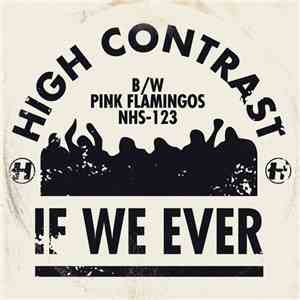 High Contrast - If We Ever b/w Pink Flamingos download flac