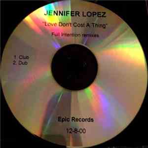 Jennifer Lopez - Love Don't Cost A Thing (Full Intention Remixes) download flac